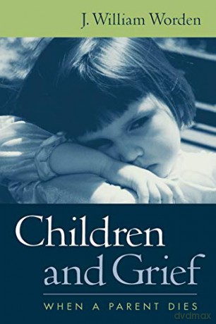 Children and Grief: When a Parent Dies - J. William Worden [KSIĄŻKA]