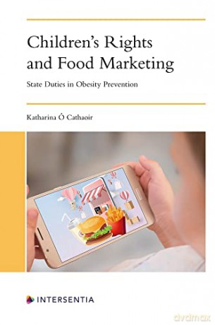 Children's Rights and Food Marketing: State Duties in Obesity Prevention - Katharina O Cathaoir [KSIĄŻKA]