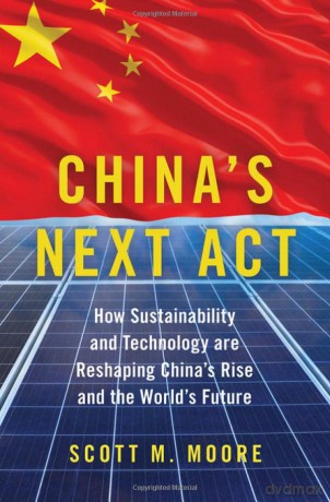 China's Next Act: How Sustainability and Technology are Reshaping China's Rise and the World's Future - Scott M. Moore [KSIĄŻKA]