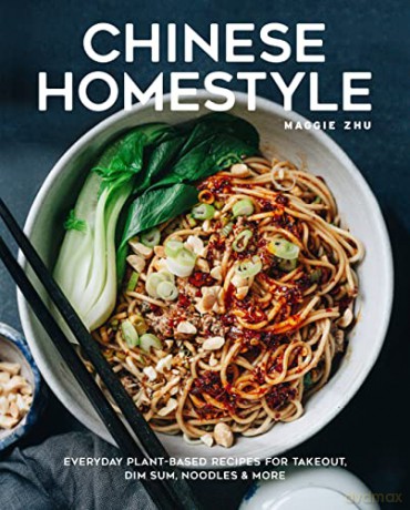 Chinese Homestyle: Everyday Plant-Based Recipes for Takeout, Dim Sum, Noodles, and More - Maggie Zhu [KSIĄŻKA]