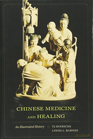 Chinese Medicine and Healing: An Illustrated History - TJ Hinrichs [KSIĄŻKA]
