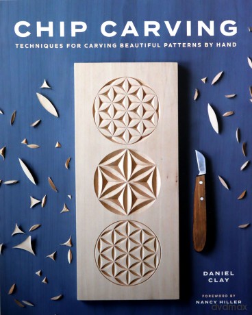 Chip Carving: Techniques for Carving Beautiful Patterns by Hand - Daniel Clay [KSIĄŻKA]