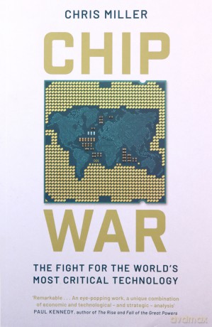 Chip War: The Quest to Dominate the World's Most Critical Technology [KSIĄŻKA]