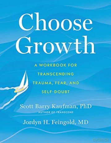 Choose Growth: A Workbook for Transcending Trauma, Fear, and Self-Doubt - Scott Barry Kaufman [KSIĄŻKA]