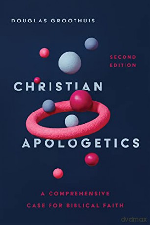 Christian Apologetics: A Comprehensive Case for Biblical Faith - Douglas Groothuis [KSIĄŻKA]