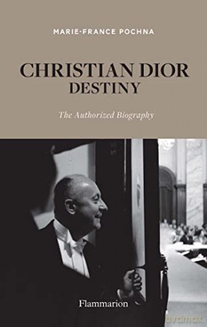 Christian Dior: Destiny: The Authorized Biography - Marie-France Pochna [KSIĄŻKA]