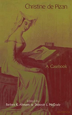 Christine De Pizan: A Casebook: 34 (Garland Medieval Casebooks) - Barbara K. Altmann [KSIĄŻKA]