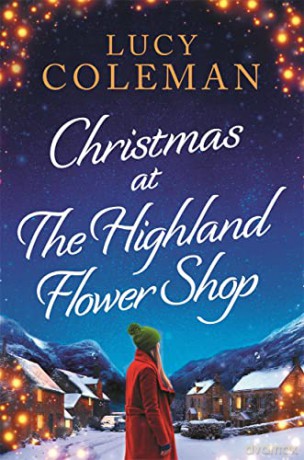 Christmas at the Highland Flower Shop: A new Christmas romance from bestselling author Lucy Coleman for 2022 - Lucy Coleman [KSIĄŻKA]
