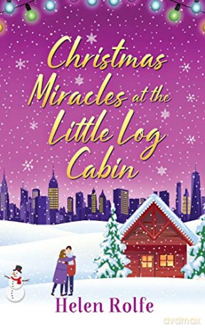 Christmas Miracles at the Little Log Cabin (New York Ever After) - Helen Rolfe [KSIĄŻKA]