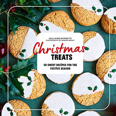 Christmas Treats: 50 Sweet Treats for the Festive Season - Guillaume Marinette [KSIĄŻKA]