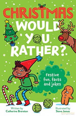 Christmas Would You Rather: New, illustrated children's book with funny, interactive questions, silly jokes and fascinating facts for 6+ kids - the perfect stocking filler for Christmas 2022! - Catherine Brereton [KSIĄŻKA]
