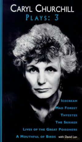 Churchill Plays: Three (Icecream; Mad Forest; The Skriker; Thyestes; Lives of the Great Poisoners; A Mouthful of Birds) (NHB Collected Works) - Caryl Churchill [KSIĄŻKA]