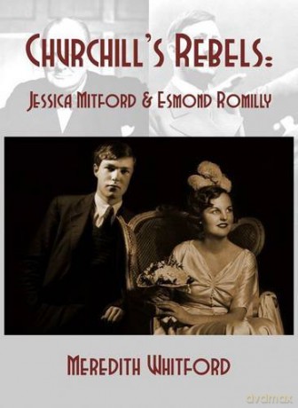 Churchill's Rebels: Esmond Romilly and Jessica Mitford - Meredith Whitford [KSIĄŻKA]