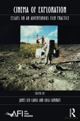 Cinema of Exploration: Essays on an Adventurous Film Practice (AFI Film Readers) - James Leo Cahill [KSIĄŻKA]