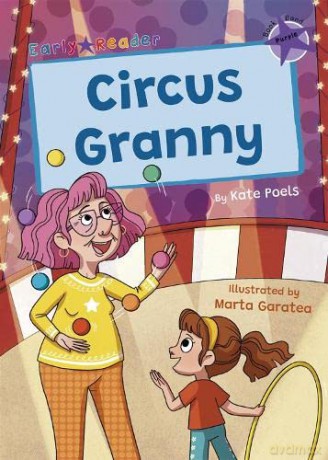Circus Granny: (Purple Early Reader) (Maverick Early Readers) - Kate Poels [KSIĄŻKA]