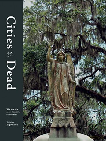 Cities of the Dead: The world's most beautiful cemeteries - Yolanda Zappaterra [KSIĄŻKA]