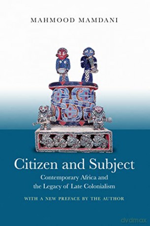 Citizen and Subject: Contemporary Africa and the Legacy of Late Colonialism (Princeton Studies in Culture/Power/History) - Mahmood Mamdani [KSIĄŻKA]