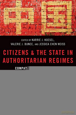 Citizens and the State in Authoritarian Regimes: Comparing China and Russia - Karrie Koesel [KSIĄŻKA]