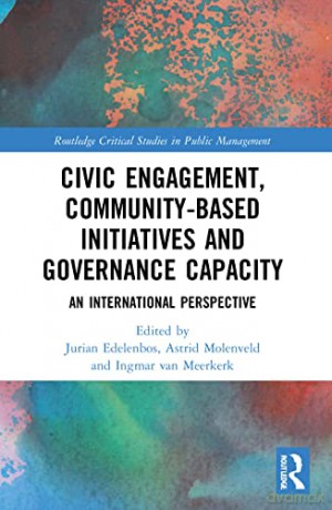 Civic Engagement, Community-Based Initiatives and Governance Capacity: An International Perspective (Routledge Critical Studies in Public Management) - Jurian Edelenbos [KSIĄŻKA]