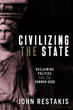 Civilizing the State: Reclaiming Politics for the Common Good - John Restakis [KSIĄŻKA]