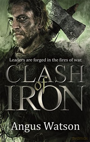 Clash of Iron (The Iron Age Trilogy) - Angus Watson [KSIĄŻKA]