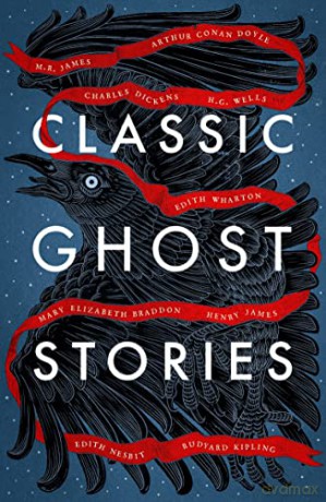 Classic Ghost Stories: Spooky Tales from Charles Dickens, H.G. Wells, M.R. James and many more - Charles Dickens [KSIĄŻKA]