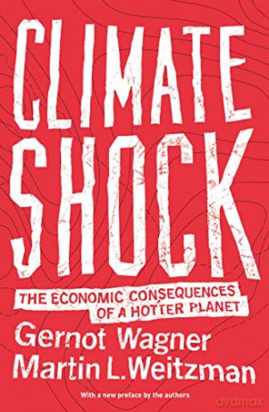 Climate Shock: The Economic Consequences of a Hotter Planet - Gernot Wagner [KSIĄŻKA]