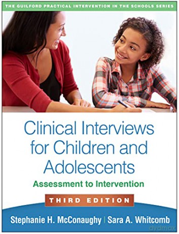 Clinical Interviews for Children and Adolescents, Third Edition: Assessment to Intervention (Guilford Practical Intervention in the Schools) - Stephanie H. McConaughy [KSIĄŻKA]