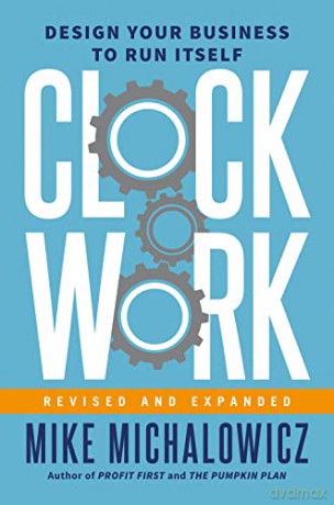 Clockwork, Revised And Expanded: Design Your Business to Run Itself - Michalowicz [KSIĄŻKA]