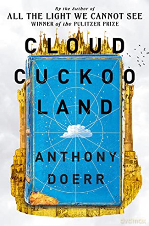 Cloud Cuckoo Land: the new novel and Sunday Times bestseller from the author of All the Light We Cannot See - Anthony Doerr [KSIĄŻKA]