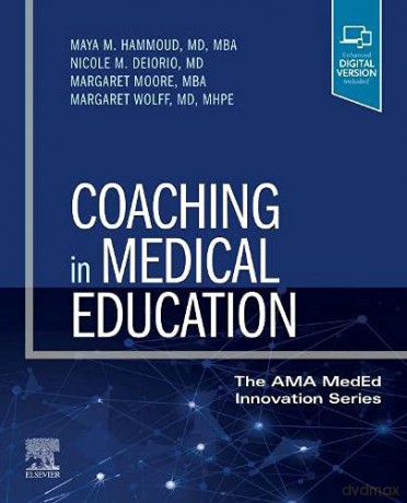Coaching in Medical Education: Students, Residents, and Faculty (The AMA MedEd Innovation Series) - Maya M. Hammoud MD MBA [KSIĄŻKA]