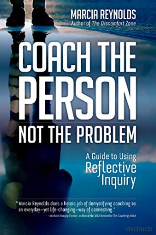 Coach's Guide to Reflective Inquiry: Seven Essential Practices for Breakthrough Coaching - Marcia Reynolds [KSIĄŻKA]