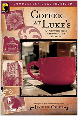 Coffee at Luke's: An Unauthorized Gilmore Girls Gabfest (Smart Pop) - Jennifer Crusie [KSIĄŻKA]