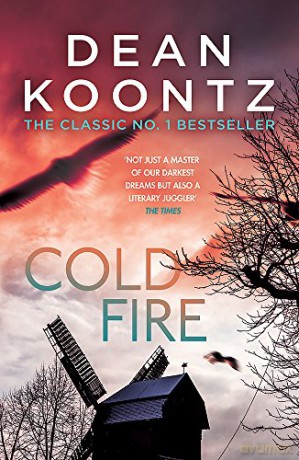 Cold Fire: An unmissable, gripping thriller from the number one bestselling author - Dean Koontz [KSIĄŻKA]
