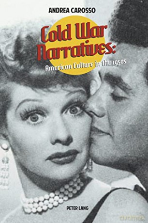 Cold War Narratives; American Culture in the 1950s - Andrea Carosso [KSIĄŻKA]