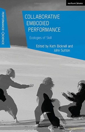Collaborative Embodied Performance: Ecologies of Skill (Performance and Science: Interdisciplinary Dialogues) - John Sutton [KSIĄŻKA]