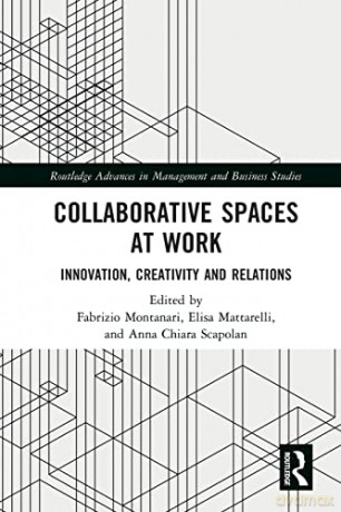 Collaborative Spaces at Work: Innovation, Creativity and Relations (Routledge Advances in Management and Business Studies) - Fabrizio Montanari [KSIĄŻKA]