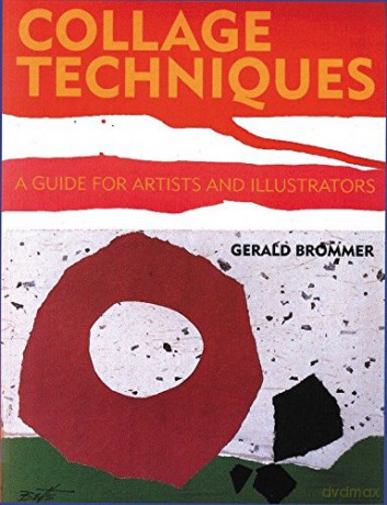 Collage Techniques: A Guide for Artists and Illustrators - Gerald Brommer [KSIĄŻKA]