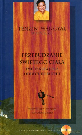 Przebudzanie świętego ciała Tybetańska joga oddechu i ruchu - Tenzin Wangyal Rinpocze [KSIĄŻKA]