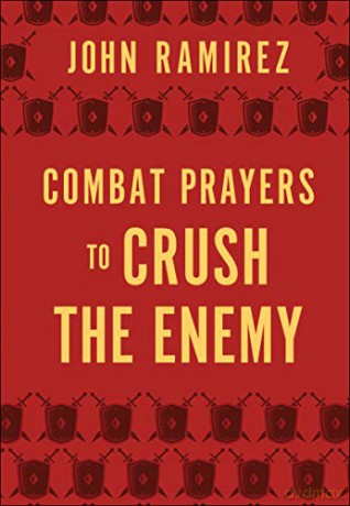 Combat Prayers to Crush the Enemy - John Ramirez [KSIĄŻKA]