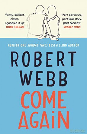 Come Again: The debut novel from the no.1 bestselling author of How Not To Be a Boy - Robert Webb [KSIĄŻKA]