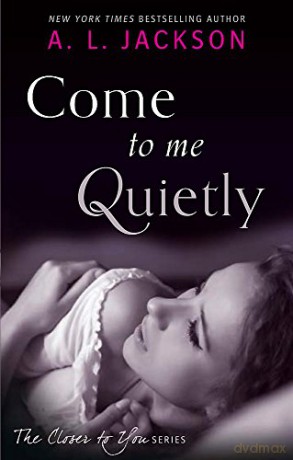 Come to Me Quietly (Closer to You) - A. L. Jackson [KSIĄŻKA]