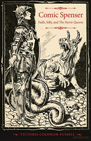 Comic Spenser: Faith, folly, and The Faerie Queene (The Manchester Spenser) - Victoria Coldham-Fussell [KSIĄŻKA]