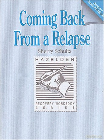 Coming Back from A Relapse Workbook: Recovery Issues Workbooks - Sherry Schultz [KSIĄŻKA]