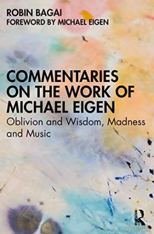 Commentaries on the Work of Michael Eigen: Oblivion and Wisdom, Madness and Music - Robin Bagai [KSIĄŻKA]