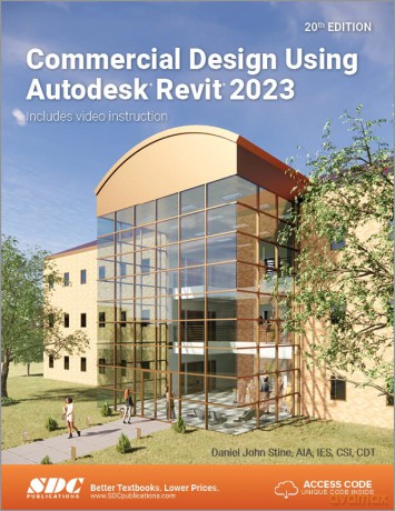 Commercial Design Using Autodesk Revit 2023 - Daniel John Stine [KSIĄŻKA]