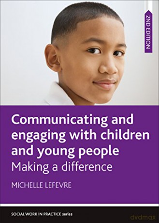 Communicating and Engaging with Children and Young People: Making a difference (Social Work in Practice) - Michelle Lefevre [KSIĄŻKA]