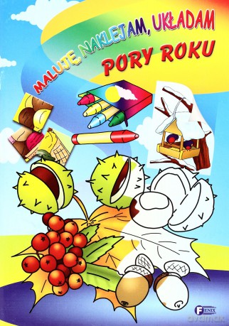 Maluje Naklejam Układam Pory Roku [KSIĄŻKA]