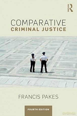 Comparative Criminal Justice: Fourth Edition - Francis Pakes [KSIĄŻKA]