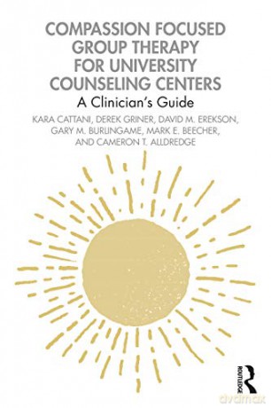Compassion Focused Group Therapy for University Counseling Centers: A Clinician's Guide - Kara Cattani [KSIĄŻKA]